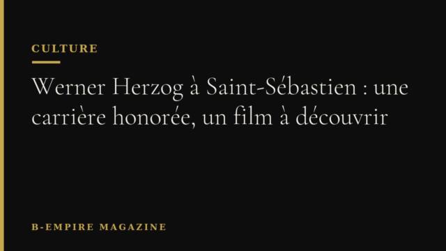 Werner Herzog à Saint-Sébastien : une carrière honorée, un film à découvrir