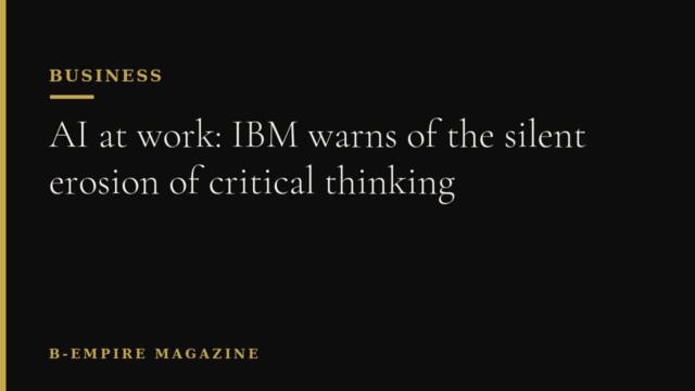 AI at work: IBM warns of the silent erosion of critical thinking