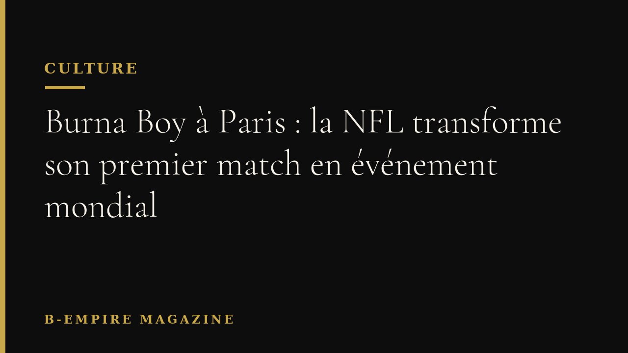 Burna Boy à Paris : la NFL transforme son premier match en événement mondial