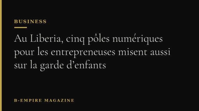 Au Liberia, cinq pôles numériques pour les entrepreneuses misent aussi sur la garde d’enfants