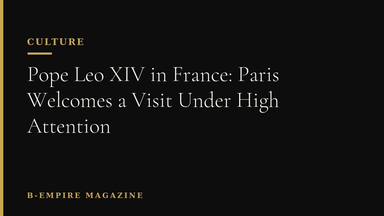 Pope Leo XIV in France: Paris Welcomes a Visit Under High Attention