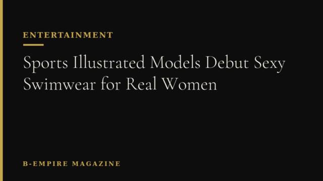 Sports Illustrated Models Debut Sexy Swimwear for Real Women