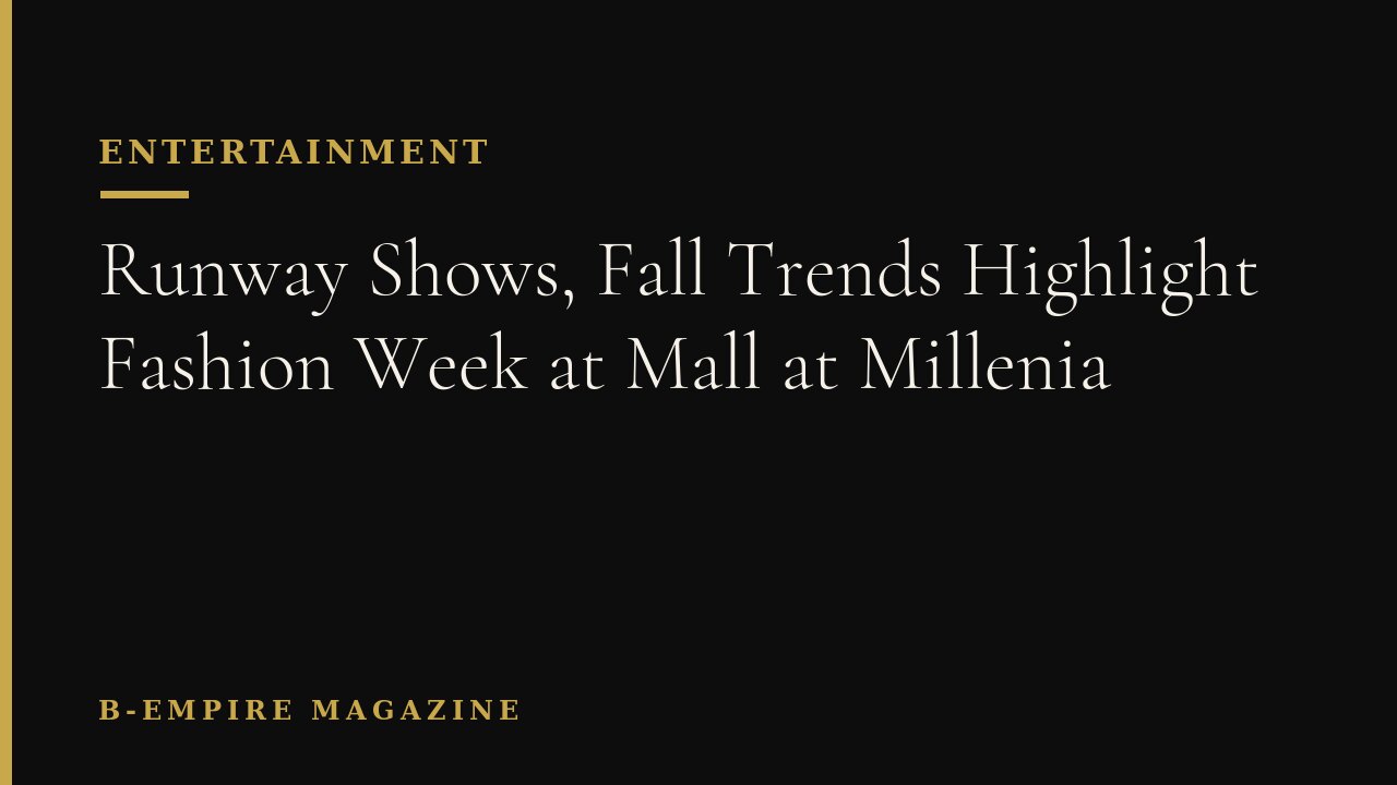 Runway Shows, Fall Trends Highlight Fashion Week at Mall at Millenia