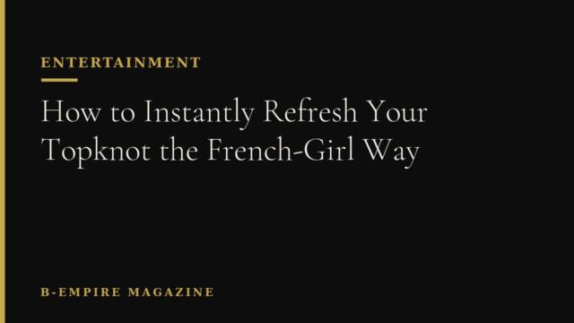 How to Instantly Refresh Your Topknot the French-Girl Way