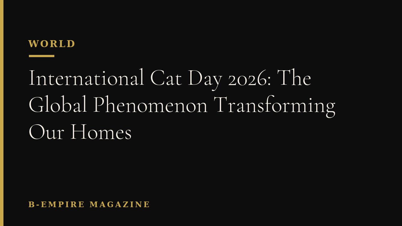 International Cat Day 2026: The Global Phenomenon Transforming Our Homes
