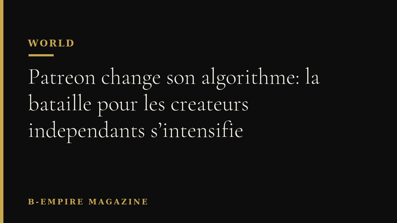 Patreon change son algorithme: la bataille pour les createurs independants s’intensifie
