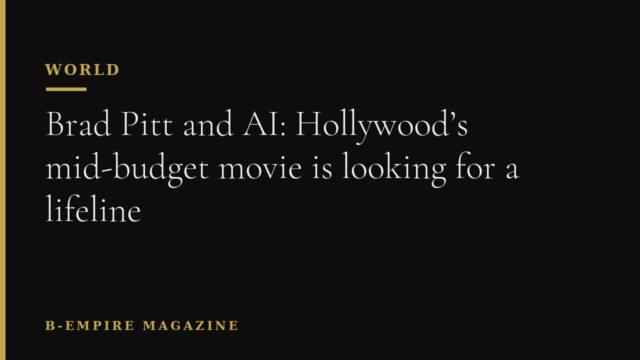 Brad Pitt and AI: Hollywood’s mid-budget movie is looking for a lifeline