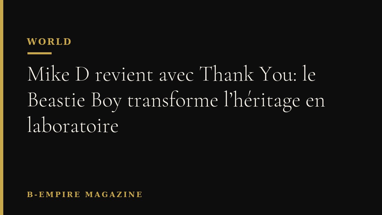 Mike D revient avec Thank You: le Beastie Boy transforme l’héritage en laboratoire