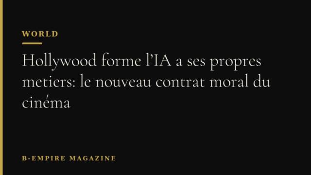 Hollywood forme l’IA a ses propres metiers: le nouveau contrat moral du cinéma