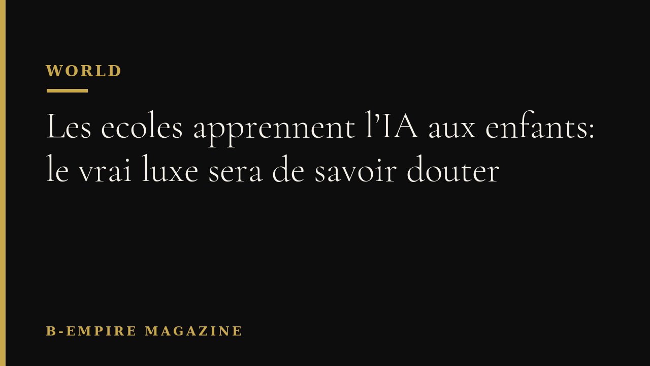 Les ecoles apprennent l’IA aux enfants: le vrai luxe sera de savoir douter