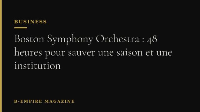 Boston Symphony Orchestra : 48 heures pour sauver une saison et une institution