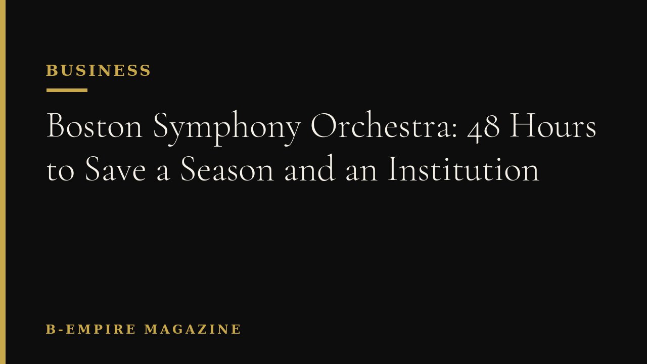 Boston Symphony Orchestra: 48 Hours to Save a Season and an Institution