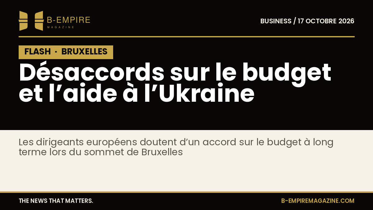 Visuel avec bloc noir marqué FLASH en haut à gauche et texte blanc et or annonçant des désaccords sur le budget et l’aide à l’Ukraine lors du sommet de l’UE à Bruxelles